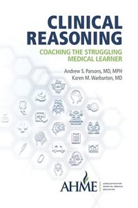 bokomslag Clinical Reasoning: Coaching the Struggling Medical Learner