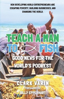 Clark G Varin, Clark G. Varin - Teach A Man To Fish, Häftad