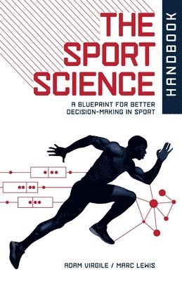 The Sport Science Handbook: A Blueprint for Better Decision-making in Sport