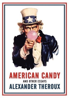Alexander Theroux - American Candy and Other Essays, Häftad