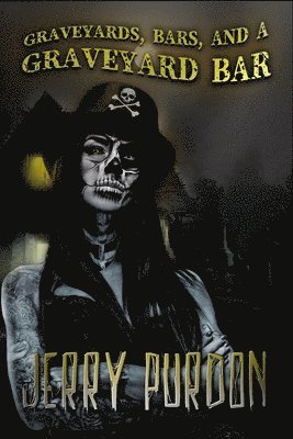 Jerry Purdon - Graveyards, Bars, and a Graveyard Bar, Häftad