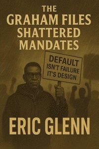 bokomslag The Graham Files: Shattered Mandates