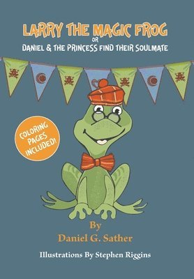 Daniel G Sather - Larry the Magic Frog, Inbunden