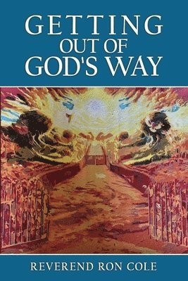 Ronald Cole - Getting Out of God's Way, Häftad