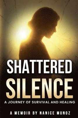 bokomslag Shattered Silence - A Journey of Survival and Healing