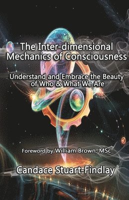 Candace Stuart-Findlay - Inter-dimensional Mechanics of Consciousness, Häftad