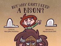 bokomslag But Why Can't I Keep a Bison?