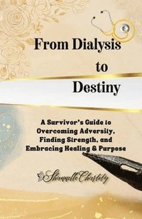 bokomslag From Dialysis to Destiny
