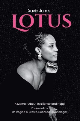 Xavia Jones - Lotus A Memoir About Resilience and Hope, Häftad