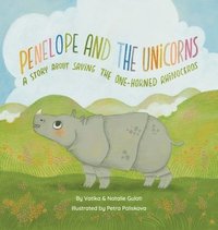 bokomslag Penelope and The Unicorns: A story about saving the one-horned rhinoceros.