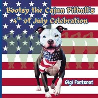 bokomslag Bootsy the Cajun Pitbull's 4th of July Celebration