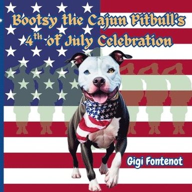 bokomslag Bootsy the Cajun Pitbull's 4th of July Celebration
