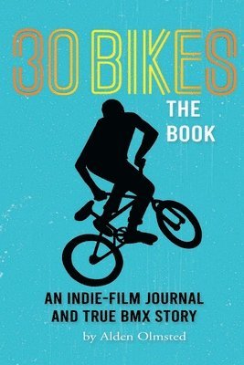 Alden John Olmsted, Jonathan Grant - 30 Bikes The Book, Häftad