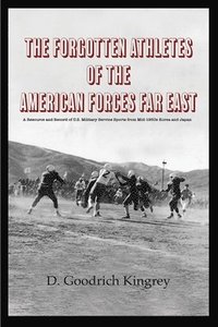 bokomslag The Forgotten Athletes of the American Forces Far East