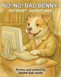 bokomslag No! No! BAD BENNY! Internet adventures