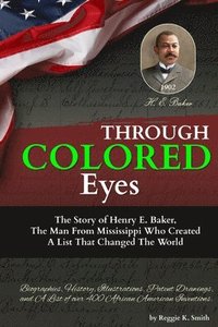 bokomslag Through "COLORED" Eyes: The Story of Henry E. Baker, The Man From Mississippi Who Created A List That Changed The World