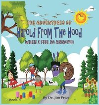 bokomslag The Adventures of Harold From The Hood: When I Feel So Annoyed