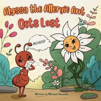 bokomslag Alyssa the Allergic Ant Gets Lost