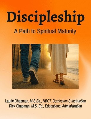 Laurie Chapman, Rick Chapman - Discipleship: A Path to Spiritual Maturity: A Path to Spiritual Maturity, Häftad