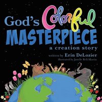 bokomslag God's Colorful Masterpiece: a creation story
