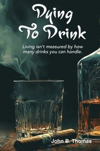 bokomslag Dying To Drink