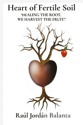 Raúl Jordán Balanta - Heart of Fertile Soil, Häftad