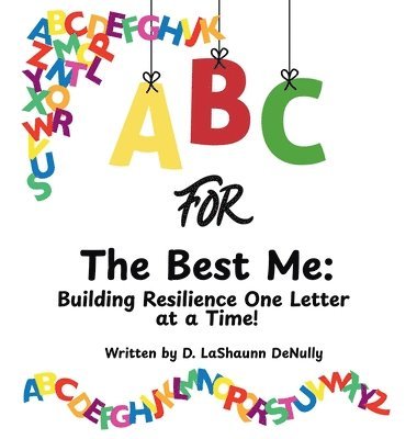 D Lashaunn Denully, D. Lashaunn Denully, D. LaShaunn DeNully - ABCs for the Best ME!, Inbunden