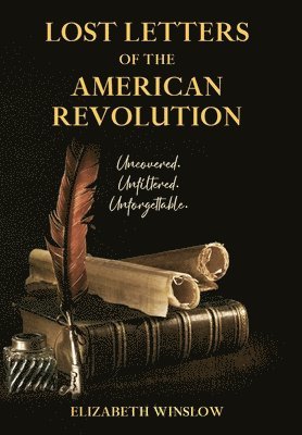 Elizabeth Winslow - Lost Letters of the American Revolution, Inbunden