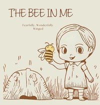 bokomslag The Bee In Me: Fearfully, Wonderfully Winged