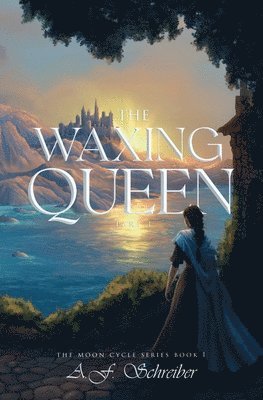 A. F. Schreiber - The Waxing Queen Part I: The Moon Cycle Series Book I, Häftad