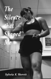 bokomslag The Silence that Shaped Me