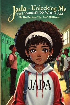 Darlene Dr Dee Williams - Jada - Unlocking Me: The Journey To Who I Am: The Journey To Who I Am: The Journey To Who I Am: The Journey To Who I Am: The Journey To Who I Am: Joy, Häftad
