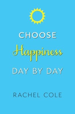 Choose Happiness Day By Day