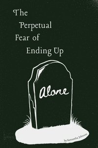 bokomslag Perpetual Fear of Ending Up Alone
