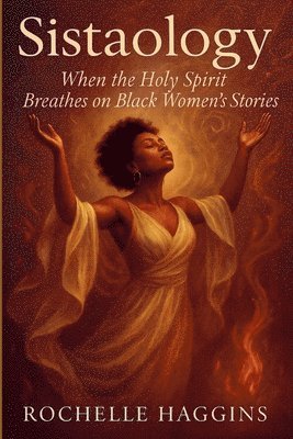 bokomslag Sistaology: When the Holy Spirit Breathes on Black Women's Stories