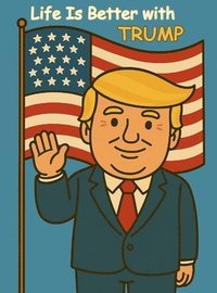bokomslag Life is better with Trump