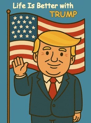 Alex Davis - Life is better with Trump, Inbunden