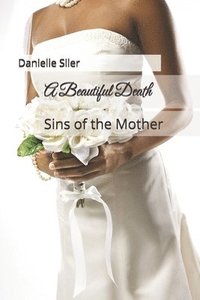 bokomslag A Beautiful Death: Sins of the Mother