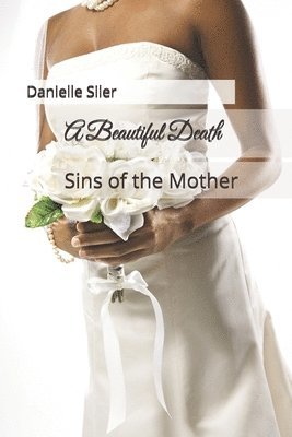 bokomslag A Beautiful Death: Sins of the Mother