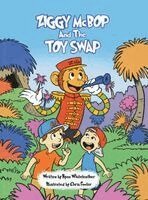 Ryan R Whiteleather - Ziggy McBop and the Toy Swap, Inbunden