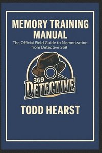 bokomslag Memory Training Manual: The Official Field Guide to Memorization from Detective 369