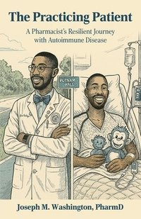 bokomslag Practicing Patient A Pharmacist's Resilient Journey with Autoimmune Disease