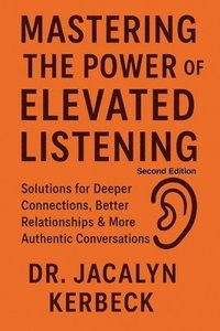 bokomslag Mastering the Power of Elevated Listening