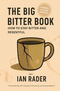 bokomslag The Big Bitter Book: How to stay bitter and resentful