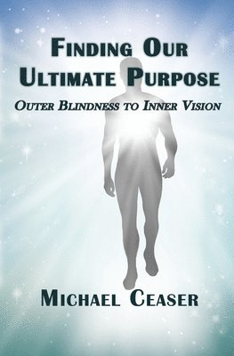Michael Ceaser - Finding Our Ultimate Purpose, Häftad