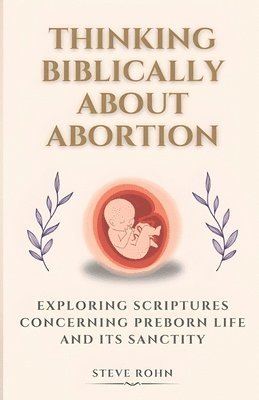 Thinking Biblically About Abortion