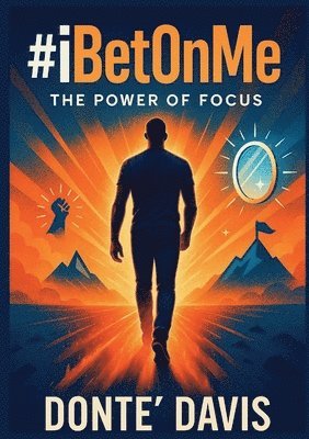 #iBetOnMe; The Power of Focus