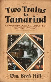 bokomslag Two Trains to Tamarind: The Mountweazel and Mondegreen Mysteries, Volume 1