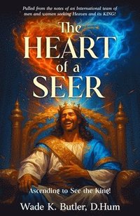 bokomslag The Heart of a Seer: Ascending to See the King!