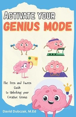 bokomslag Activate your Genius Mode: The Teen and Tween Guide to Unlocking your Creative Genius